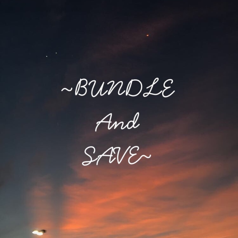 ~BUNDLE AND SAVE~